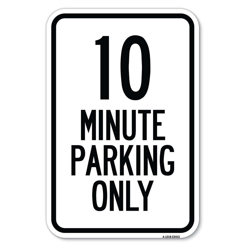 10 Minute Parking Only Heavy Gauge Aluminum Parking Sign Rust Proof