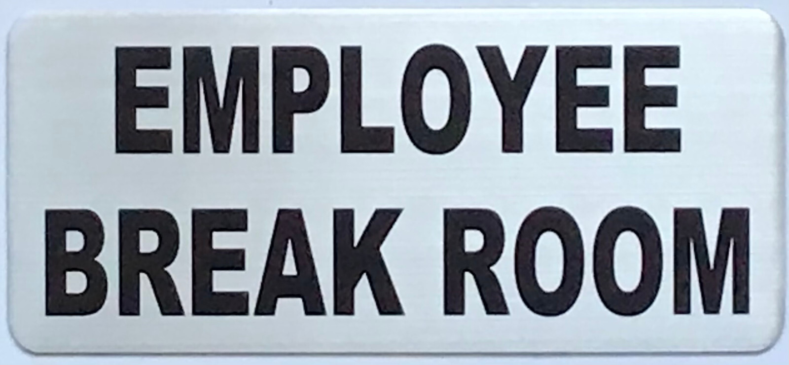 EMPLOYEE BREAK ROOM SIGN (3.5X8 BRUSHED ALUMINUM)-REF24-1027