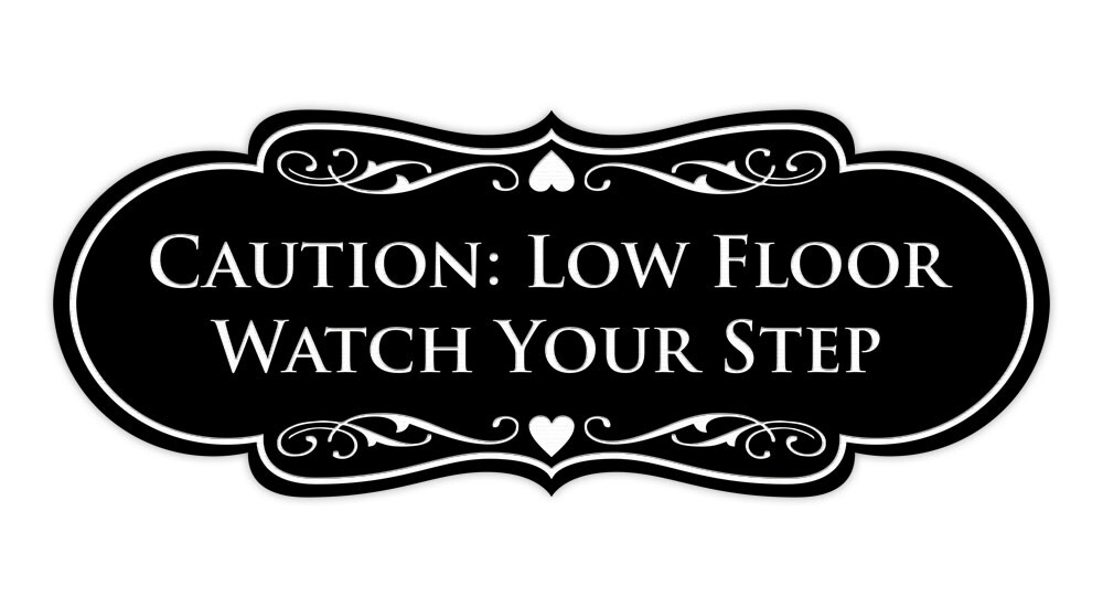 Designer Caution: Low Floor Watch Your Step Wall or Door Sign