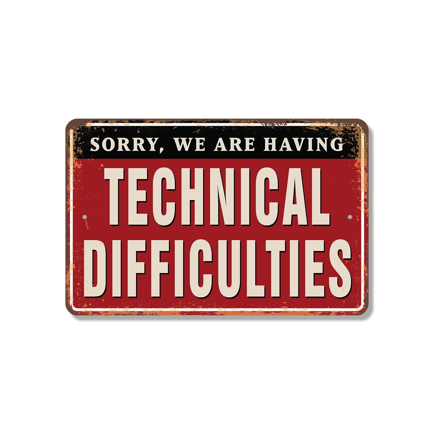 Sorry We Are Having Technical Difficulties Street Sign Please Stand By Perfect