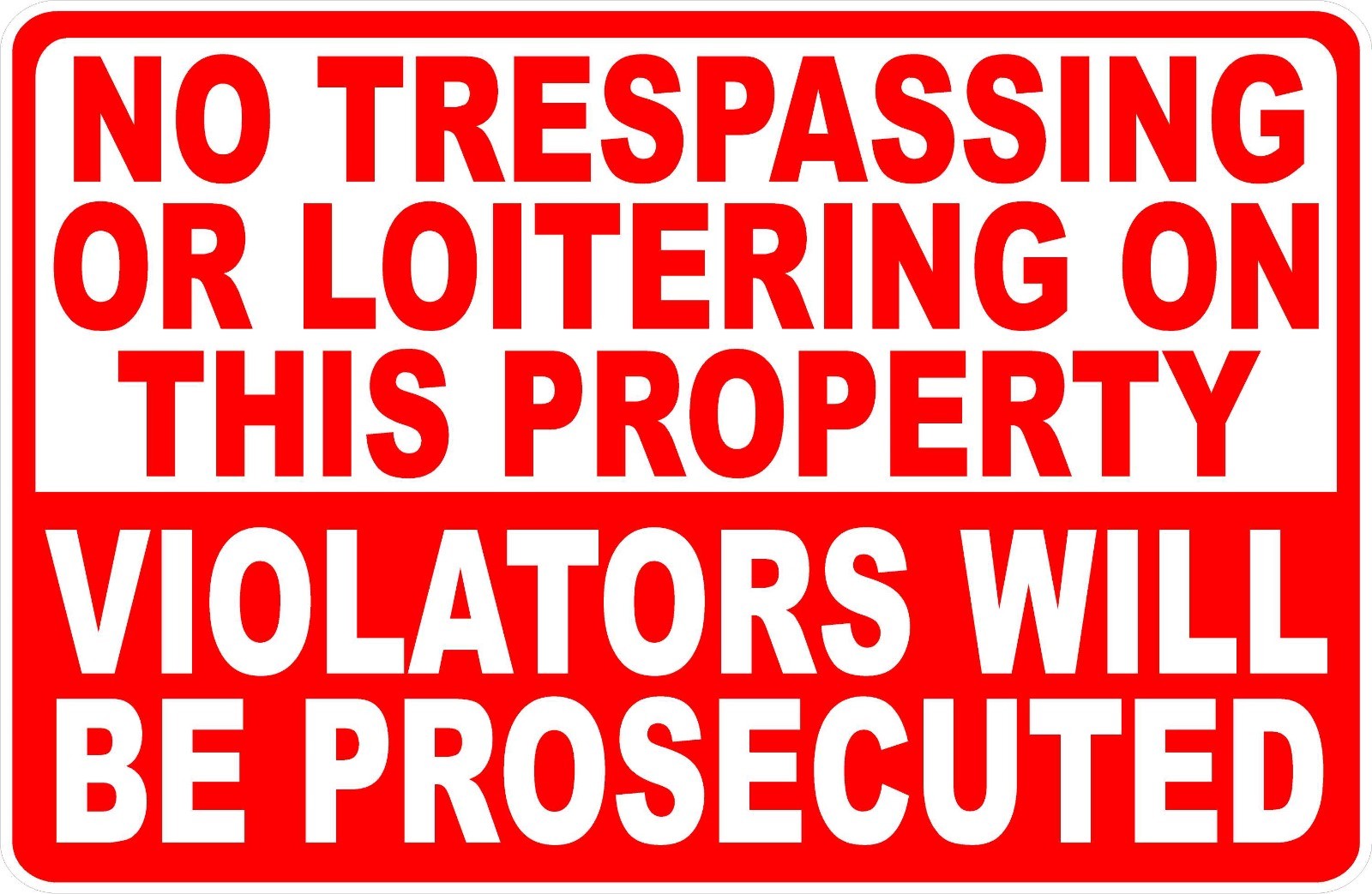 No Trespassing or Loitering on Property Sign Violators Prosecuted. Size Options