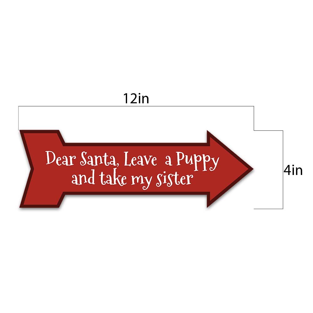 Arrow Shape Plus Dear Santa, Leave a Puppy and take my sister 12×4&Prime;