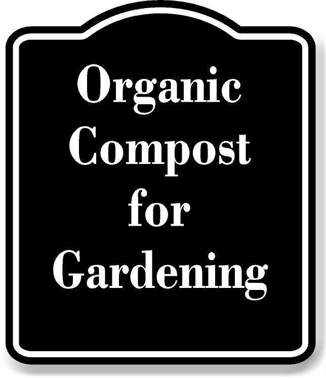 Organic Compost For Gardening BLACK Aluminum Composite Sign