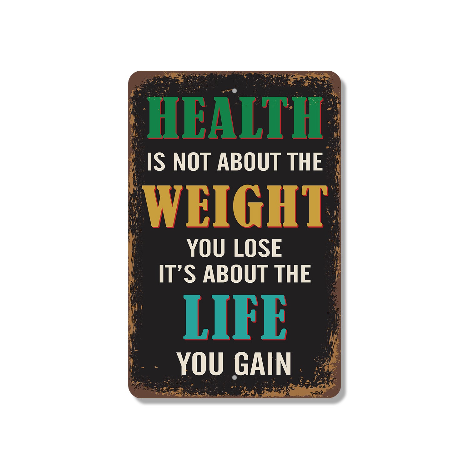 Health Is Not About The Weight You Lose But About The Life You Gain Vintage