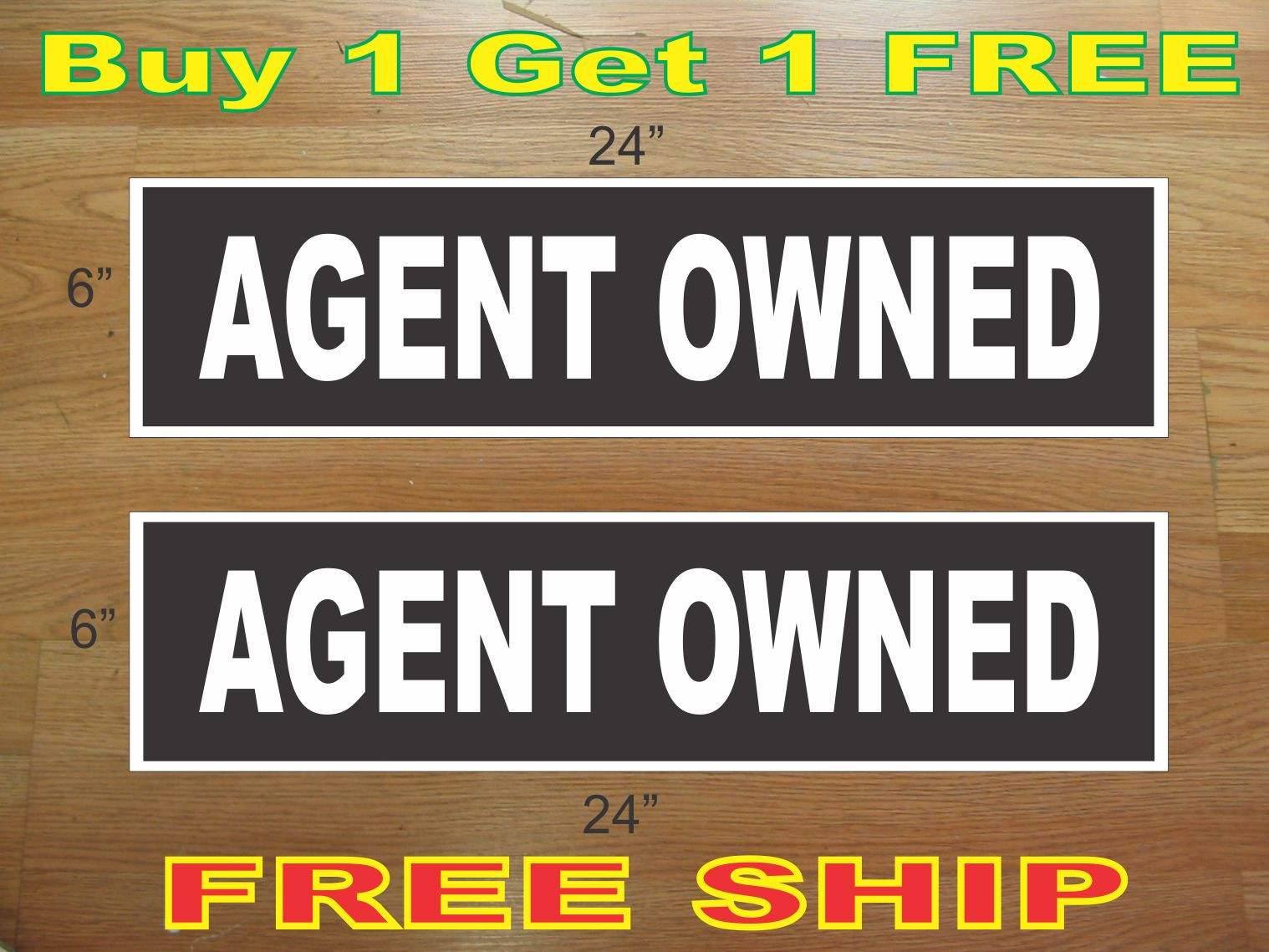 White on Black AGENT OWNED 6&Prime;x24&Prime; REAL ESTATE RIDER SIGNS Buy 1 Get 1 FREE