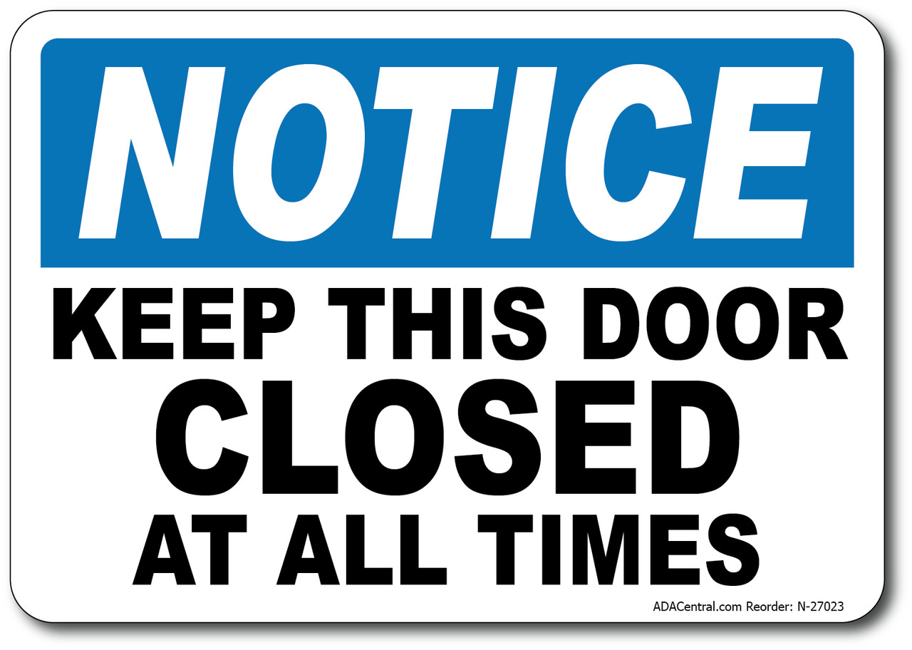 Notice Keep This Door Closed at All Times Sign – Facility Safety