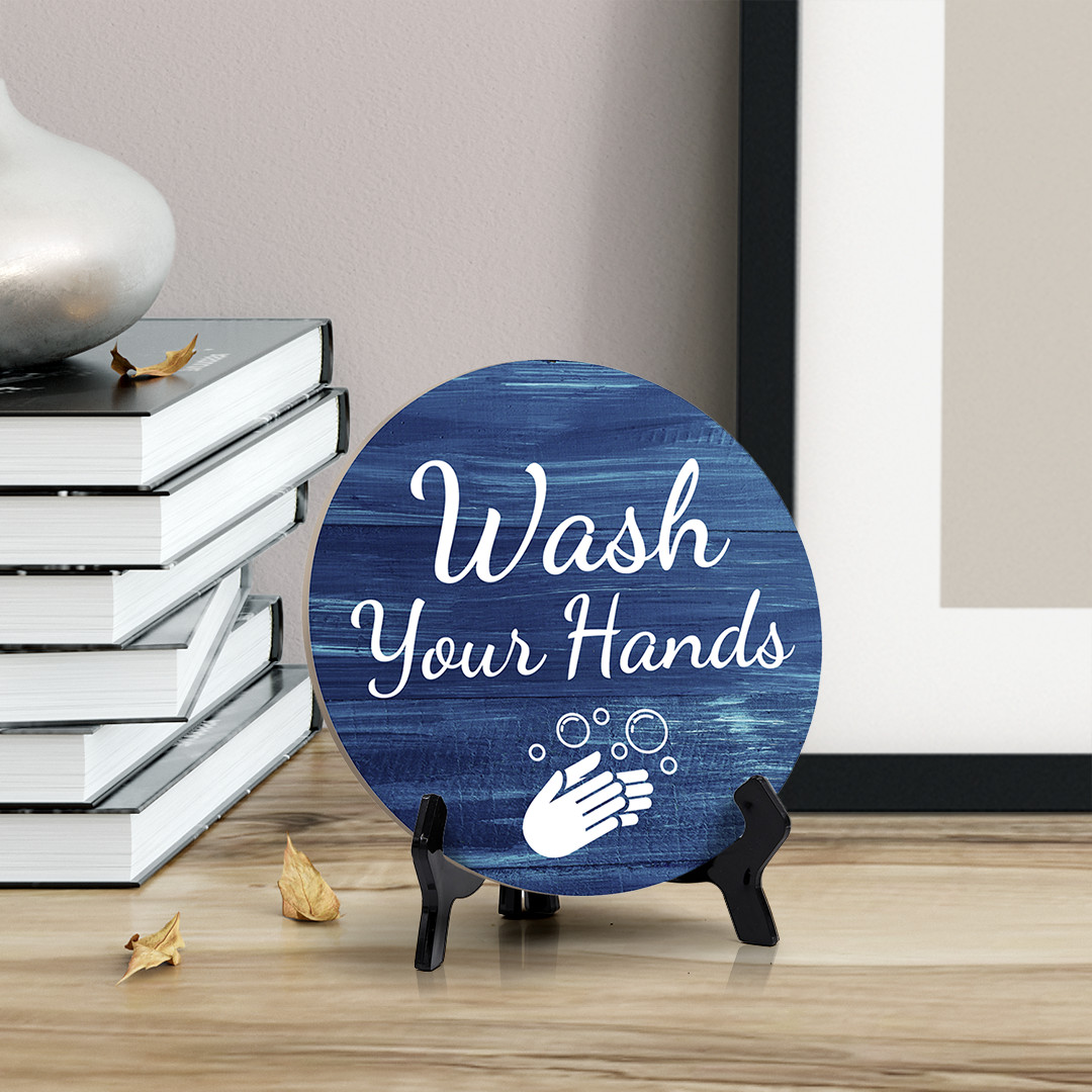 Round Wash Your Hands, Bathroom Table Sign with Acrylic Easel (5 x 5&Prime;)