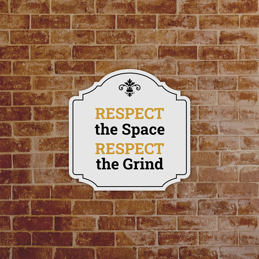 Heritage Plus Respect the Space Respect the Grind Wall or Door Sign