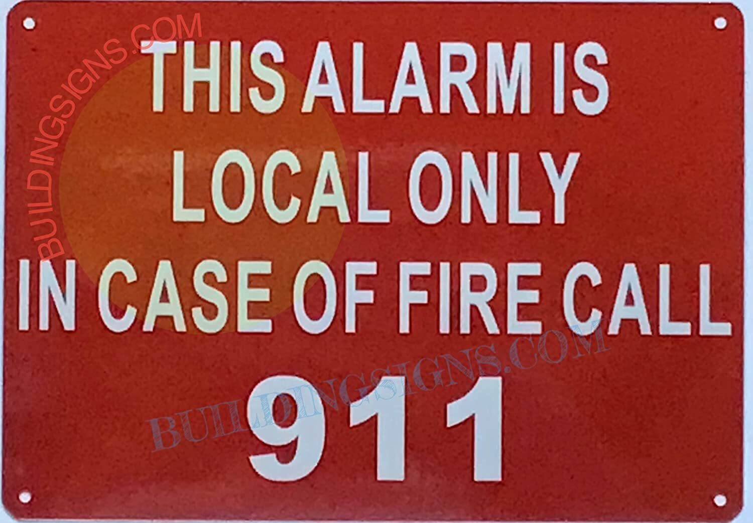 This Alarm is Local ONLY in CASE of FIRE Call 911 Sign (Reflective)-REF24-1027