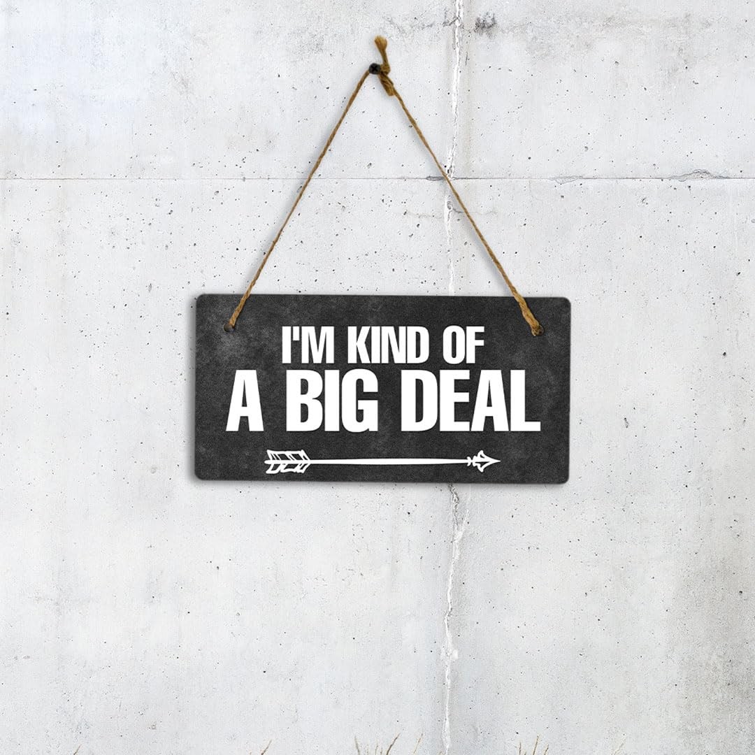 I&rsquo;m Kind Of A Big Deal 5×10 Hanging Plus Wall or Door Sign | Home & Office Decor