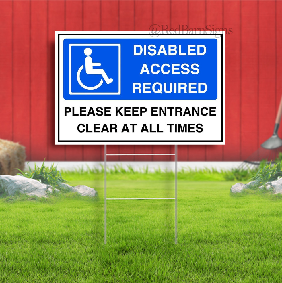 Disabled access required please keep entrance clear at all times Yard Sign