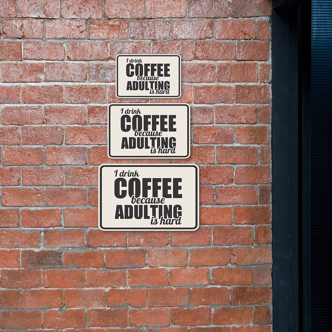 Classic Framed Plus I Drink Coffee Because Adulting Is Hard Wall or Door Sign