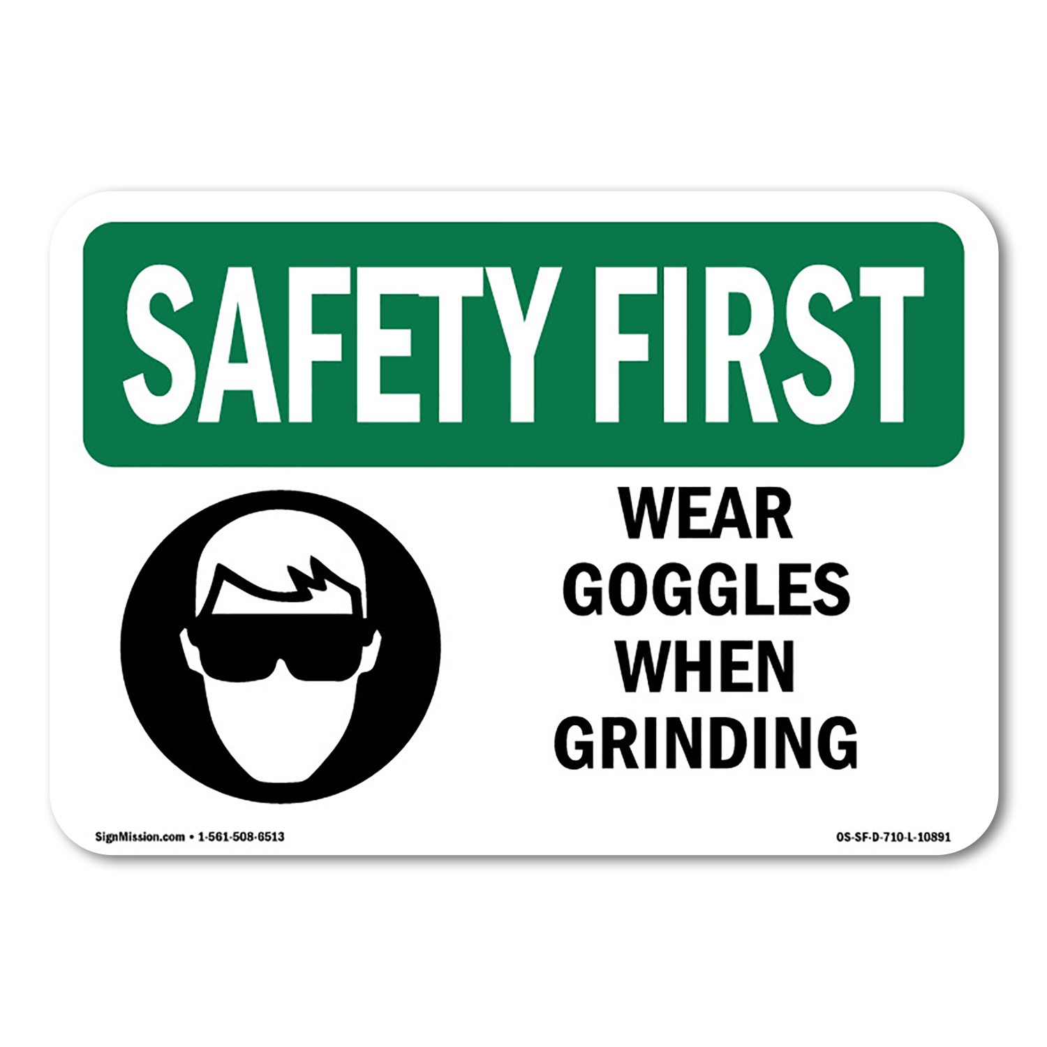 Wear Goggles When Grinding OSHA Safety First Sign Metal Plastic Decal