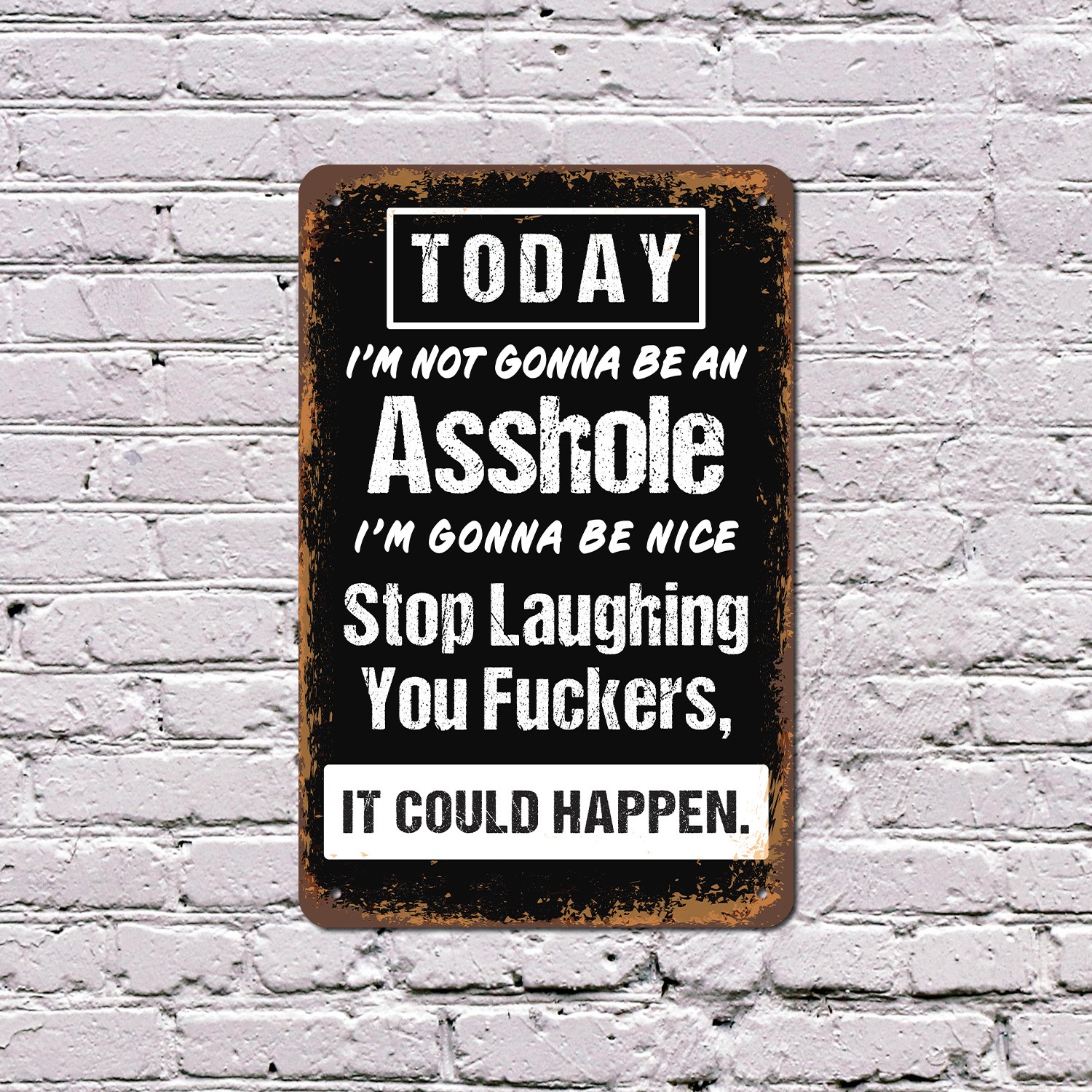 Today I�m Not Gonna Be An Sign Adult Maybe Tomorrow Durable Perfect for Offices