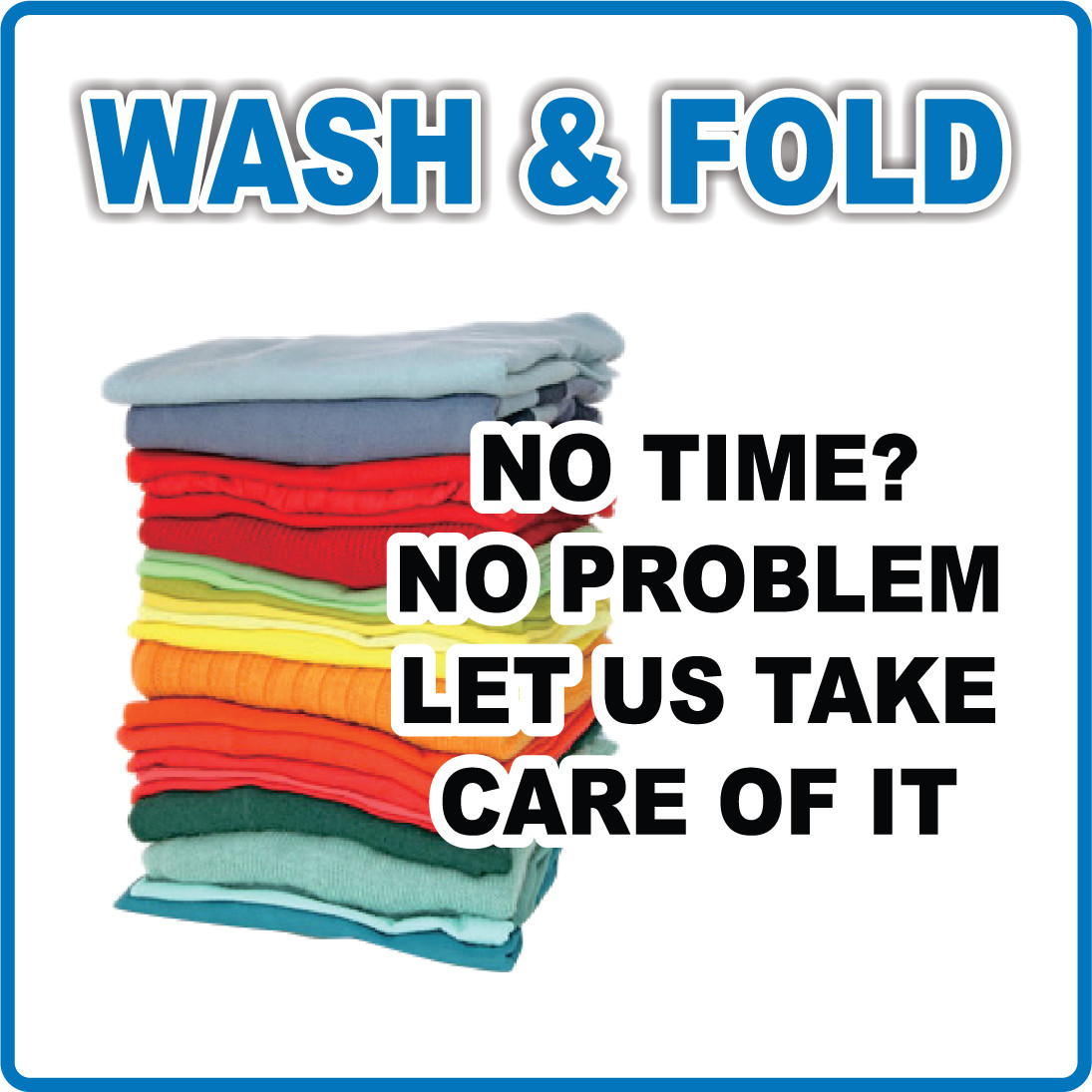 LAUNDRY SERVICE: WASH & FOLD NO TIME? NO PROBLEM | Adhesive Vinyl Sign Decal