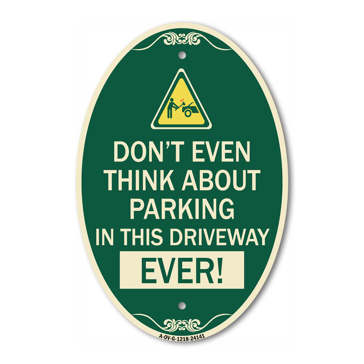 Do Not Think About Parking in This Driveway Ever with Graphic 12&Prime; x 18&Prime;