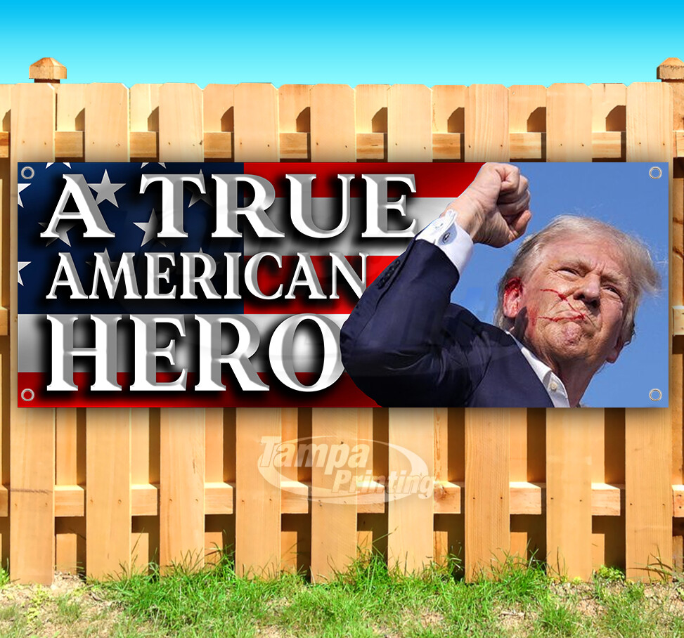 TRUMP A TRUE AMERICAN HERO ASSASSINATION 2024 Banner Flag Vinyl Sign SB00022