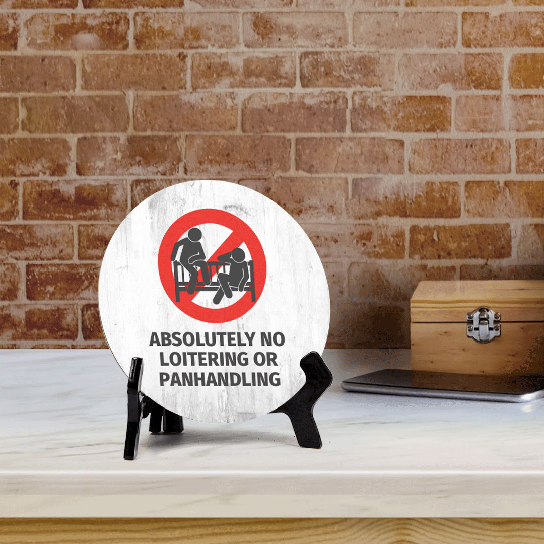 Absolutely No Loitering or Panhandling Circle Table Sign with Acrylic Stand