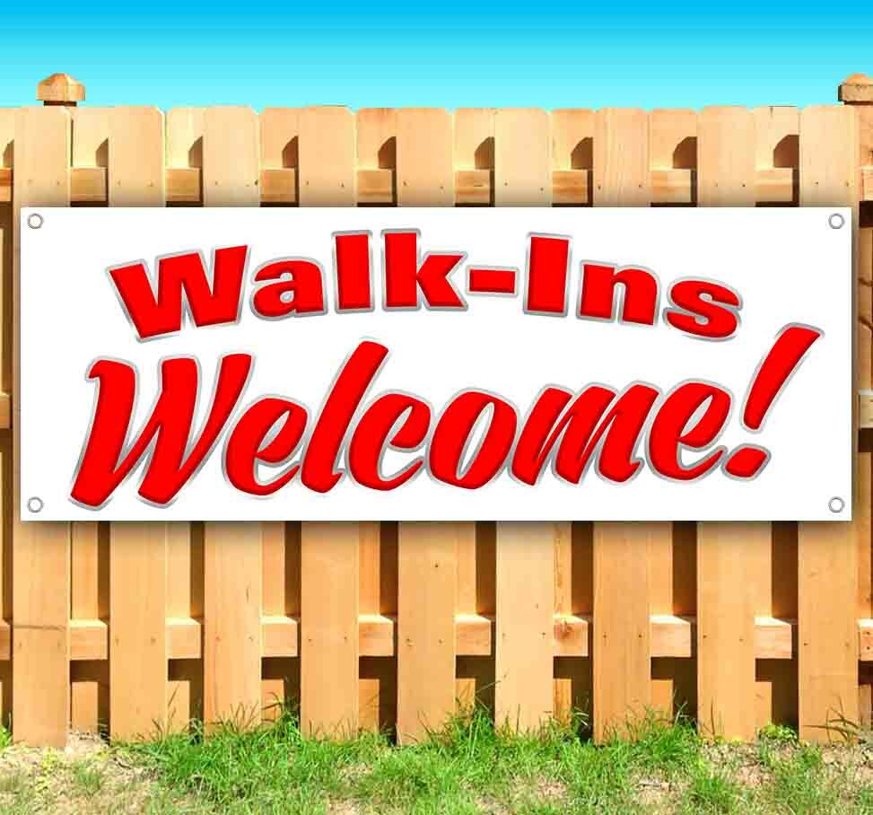 WALK INS WELCOME Advertising Vinyl Banner Flag Sign Many Sizes