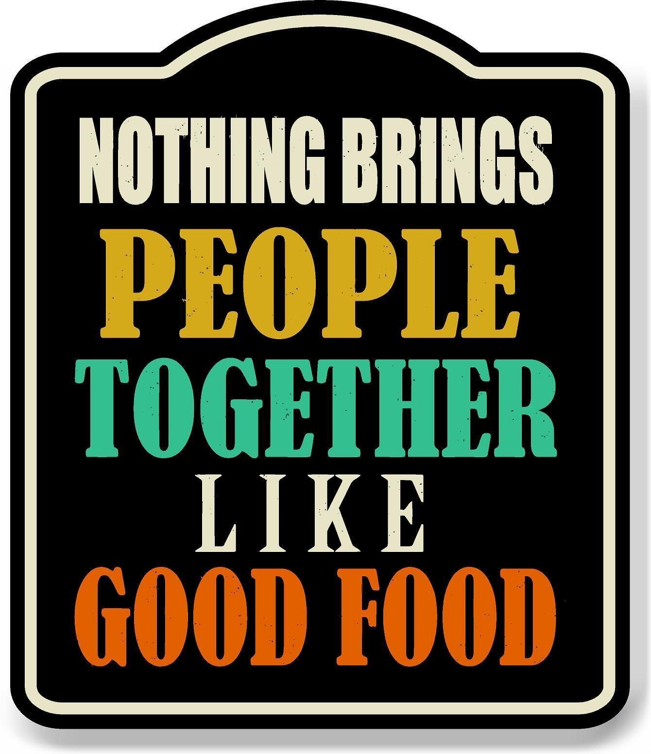 Nothing Brings People Together Good Food BLACK Aluminum Composite Sign