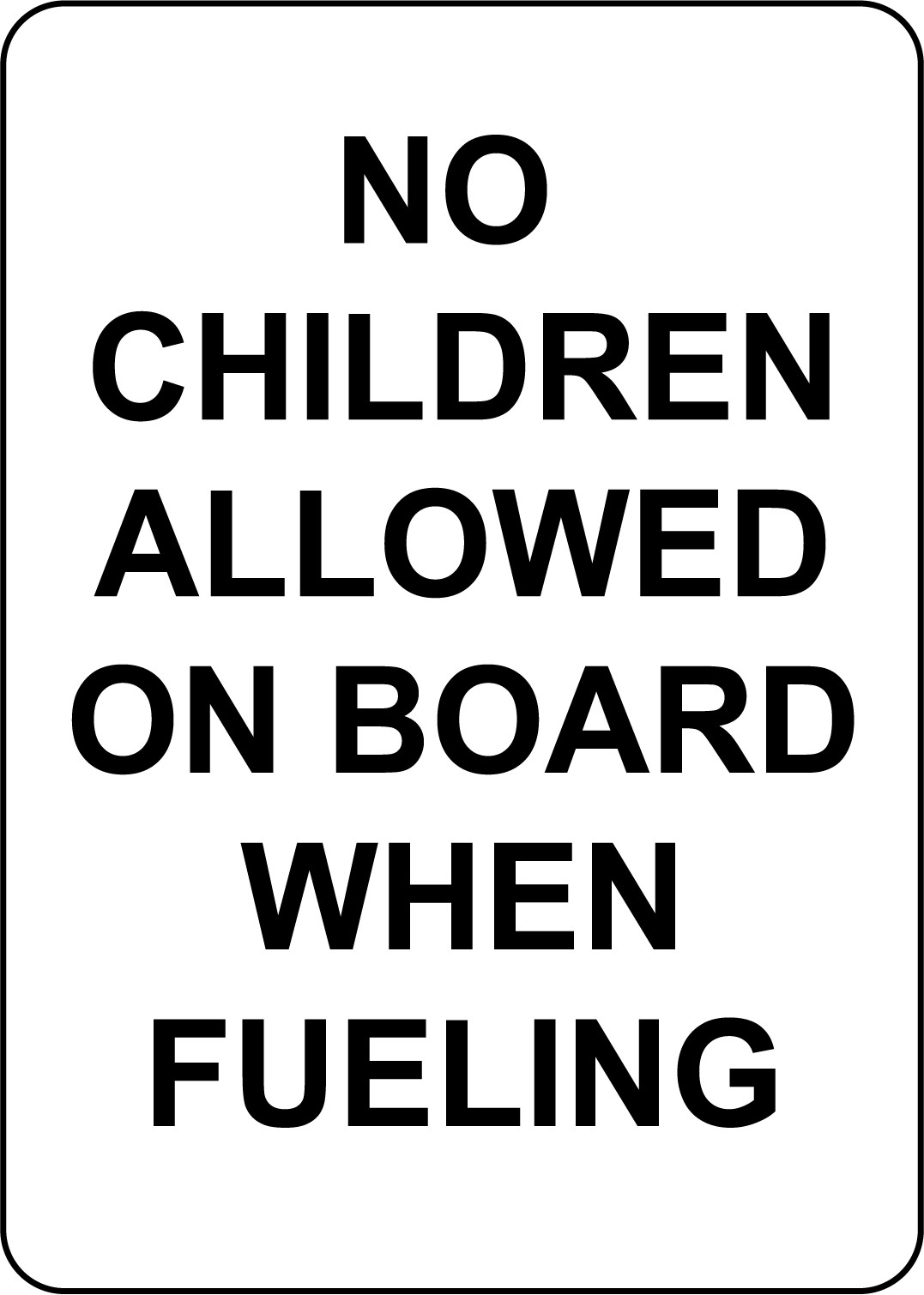 NO CHILDREN ALLOWED ON BOARD WHEN FUELING | Adhesive Vinyl Sign Decal