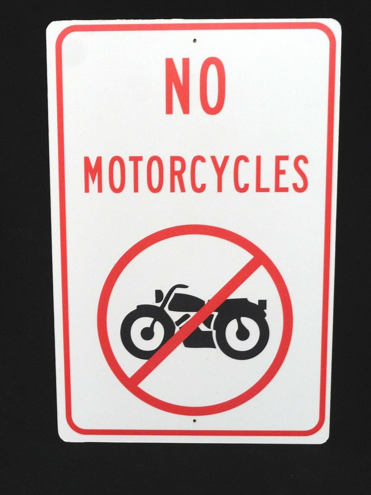 NO MOTORCYCLES SIGN ~ MEASURES 18&Prime; X 12&Prime; ~ ALUMINUM Front & Back Poly Center