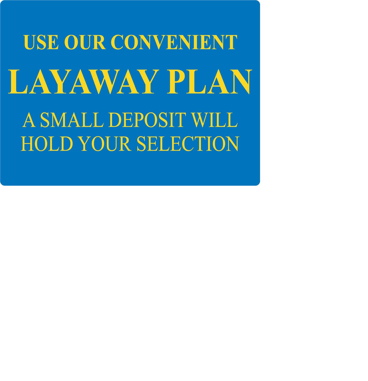 USE OUR CONVENIENT LAYAWAY PLAN | Adhesive Vinyl Sign Decal