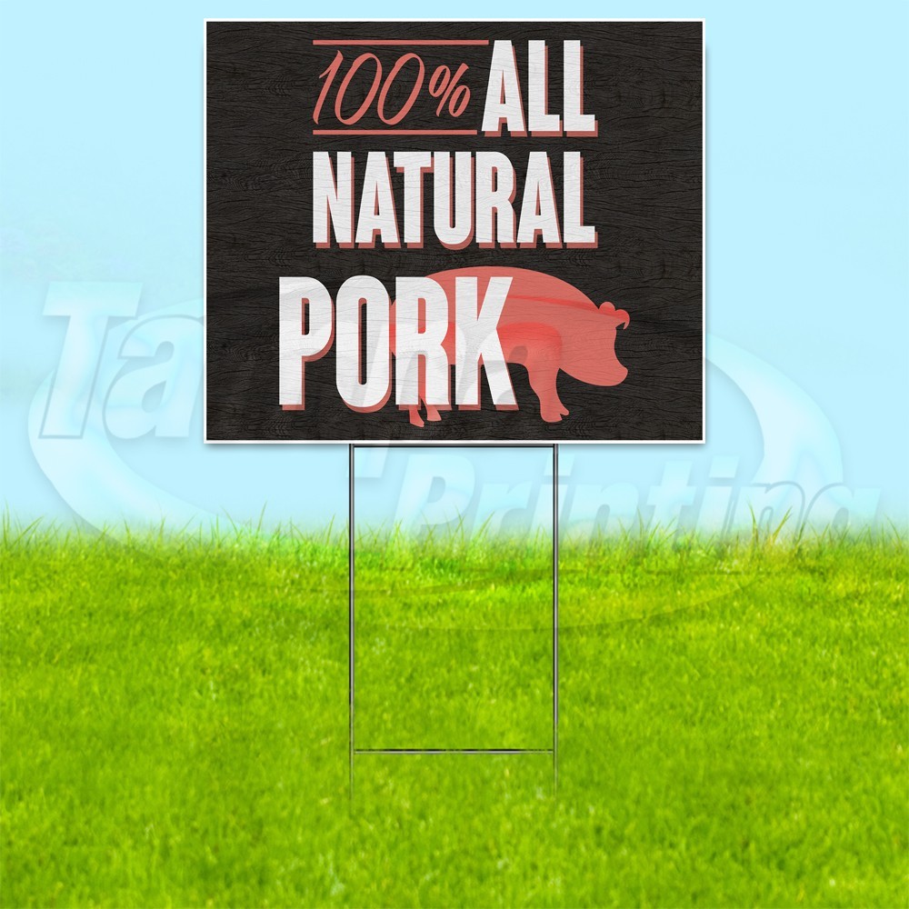 100% ALL NATURAL PORK 18×24 Yard Sign Plastic Corrugated WITH STAKE USA YS00310