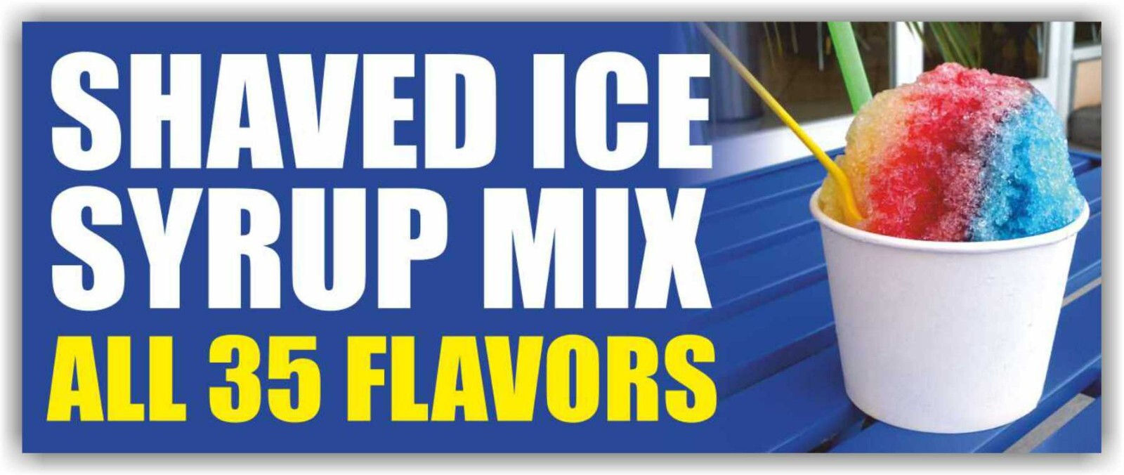 SHAVED ICE Advertising Banner Vinyl Mesh Sign Snow Cone Syrup Mix Frozen Flavor