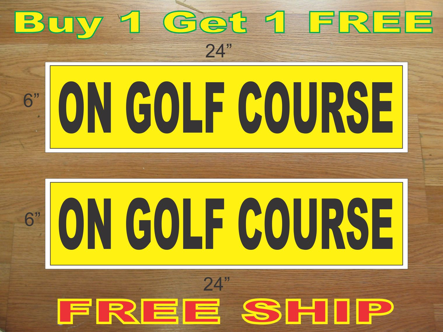 ON GOLF COURSE Yellow & Black 6&Prime;x24&Prime; REAL ESTATE RIDER SIGNS Buy 1 Get 1 FREE