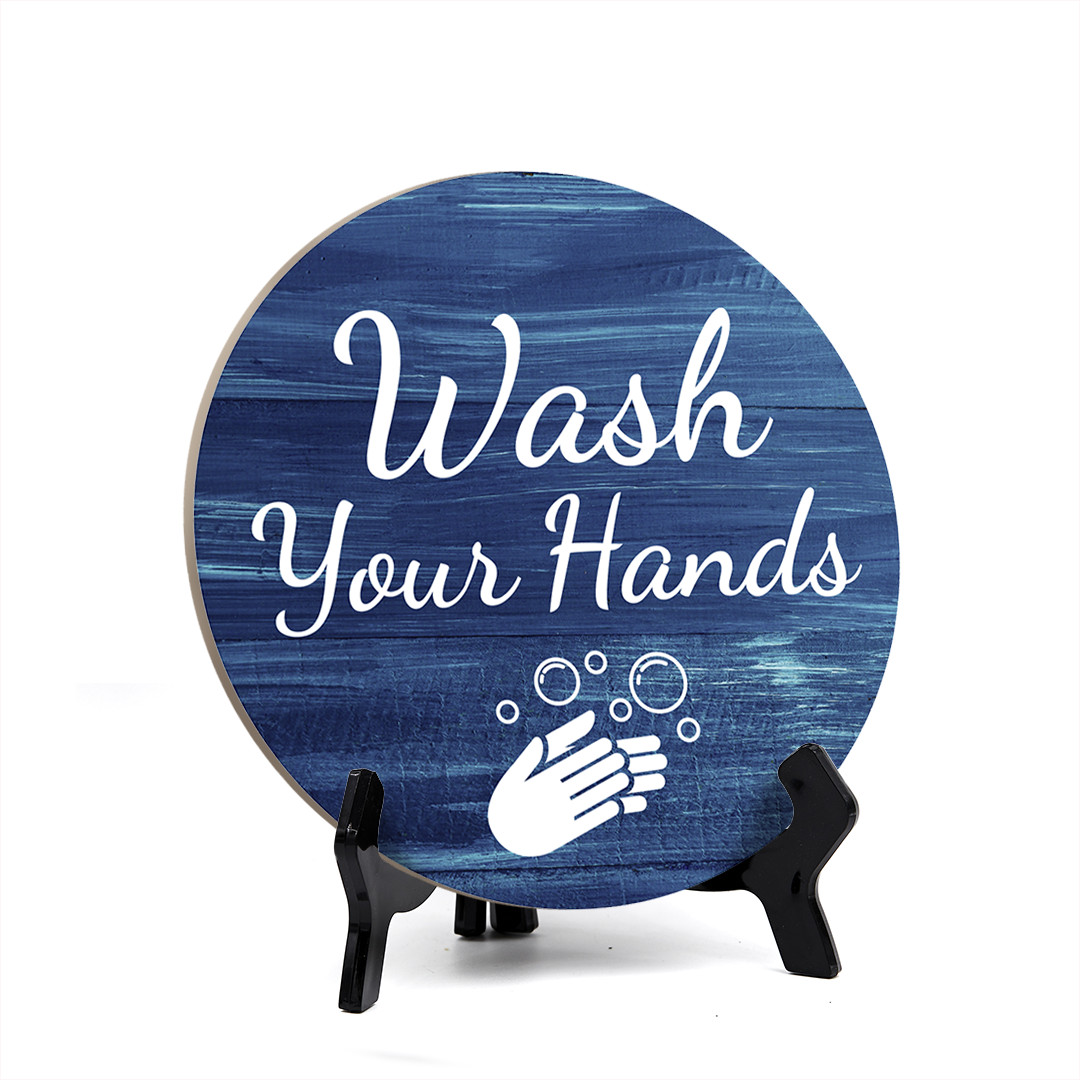 Round Wash Your Hands, Bathroom Table Sign with Acrylic Easel (5 x 5&Prime;)