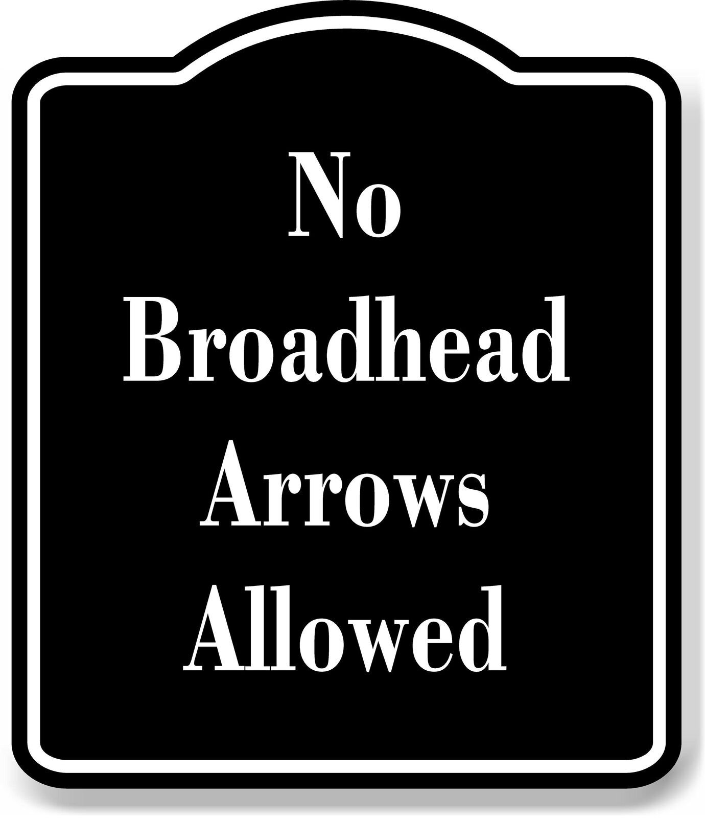 No Broadhead Arrows Allowed Gun Archery BLACK Aluminum Composite Sign