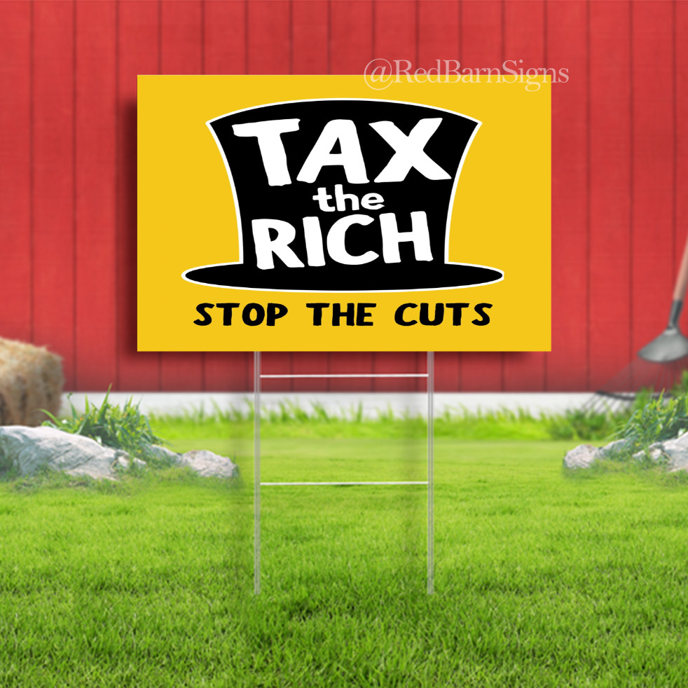 Tax The Rich Good Trouble Protest Sign Indoor Outdoor Yard Sign with metal stake