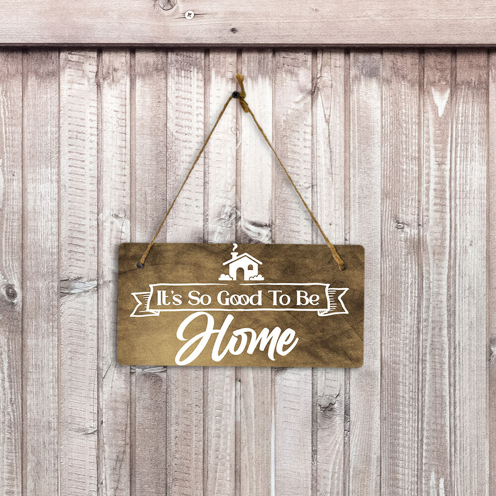It&rsquo;s So Good To Be Home 5&Prime; x 10&Prime; Hanging Wall or Door Sign