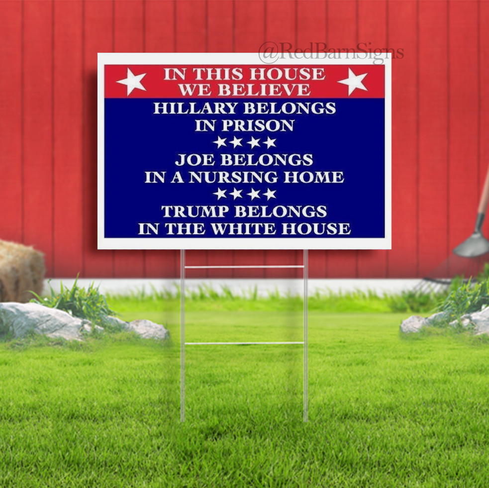 In This House We Believe Hillary Biden Trump Indoor Outdoor Yard Sign with metal
