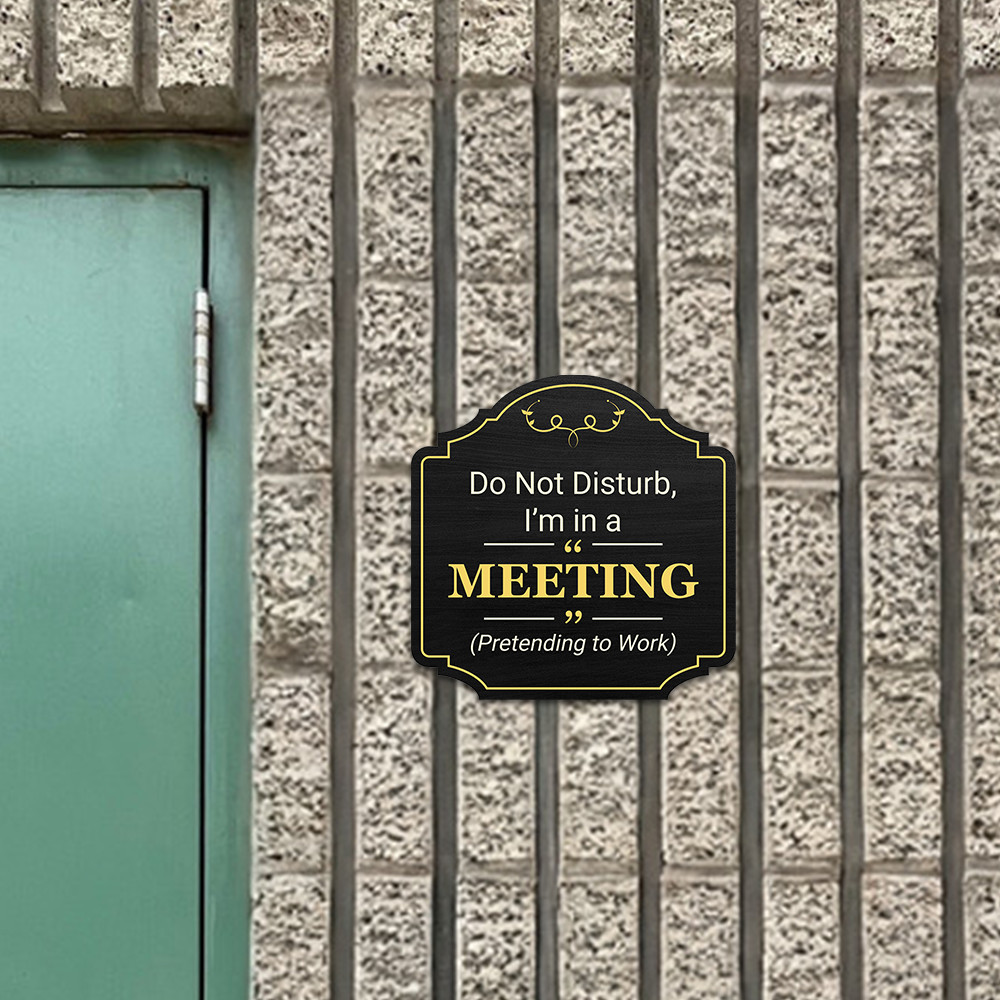Heritage Plus Do Not Disturb, I’m in a Meeting (Pretending to Work) Sign