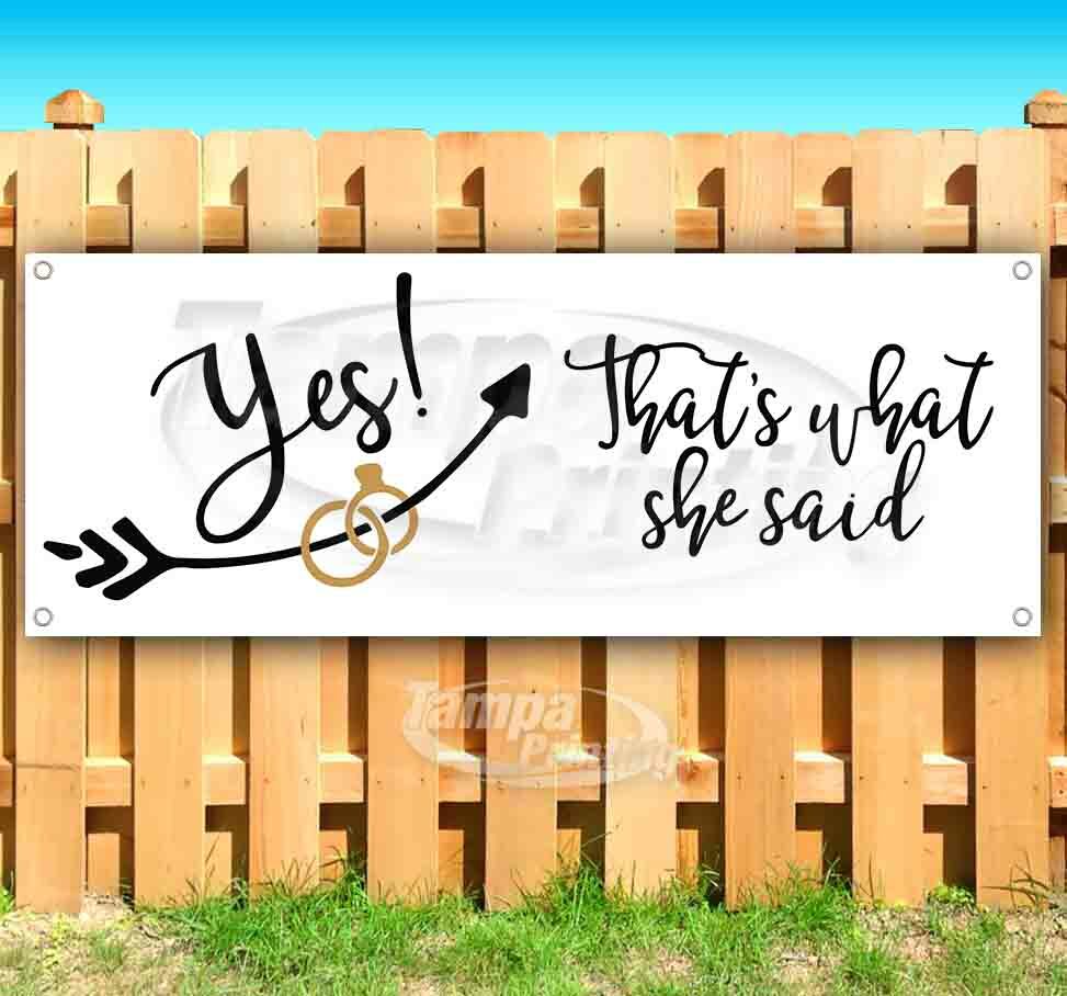 YES THAT&rsquo;S WHAT SHE SAID Advertising Vinyl Banner Flag Sign Many Size ENGAGEMENT