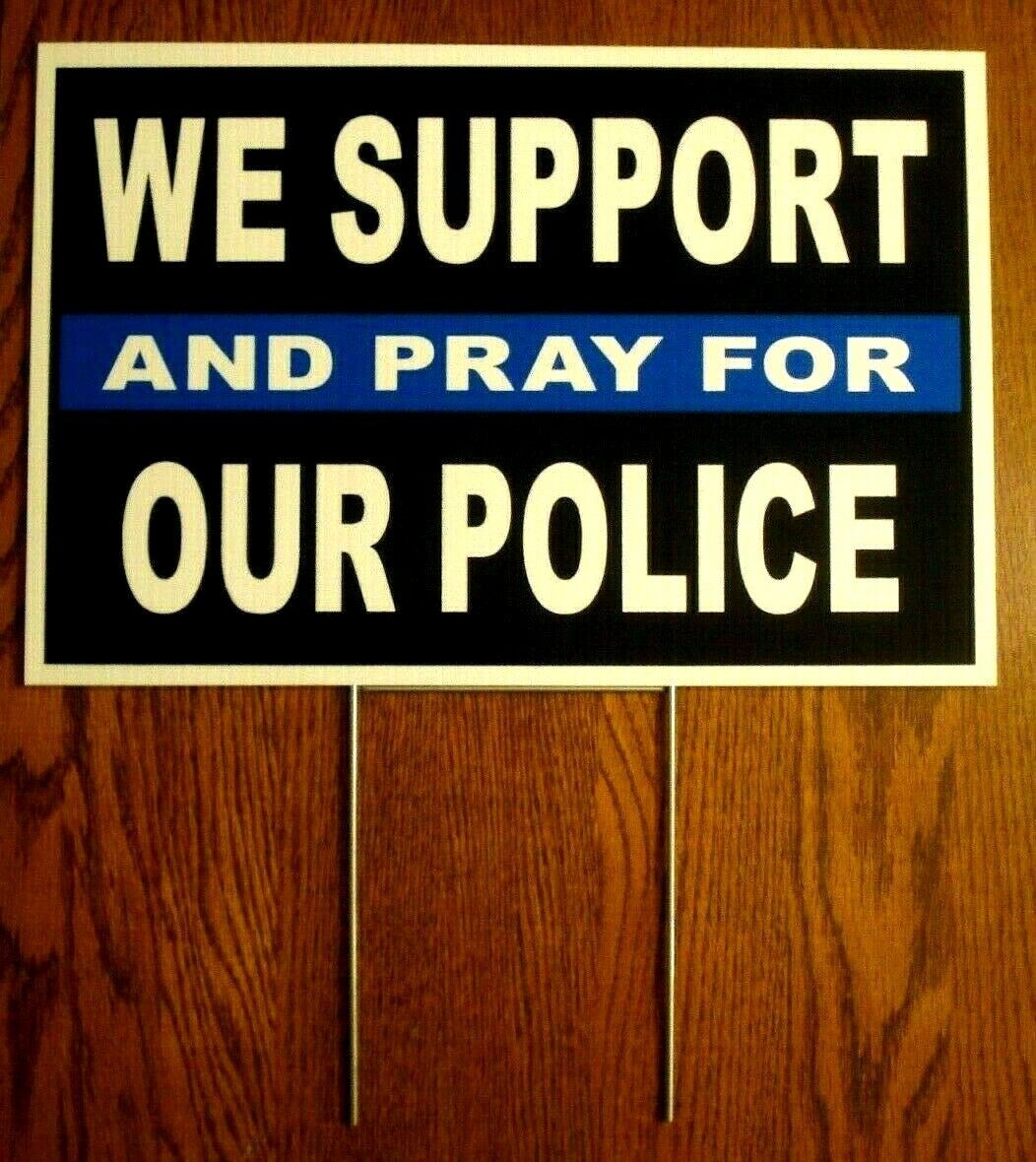 WE SUPPORT AND PRAY FOR OUR POLICE 12×18 Plastic Coroplast Sign w/Stake 2-SIDED