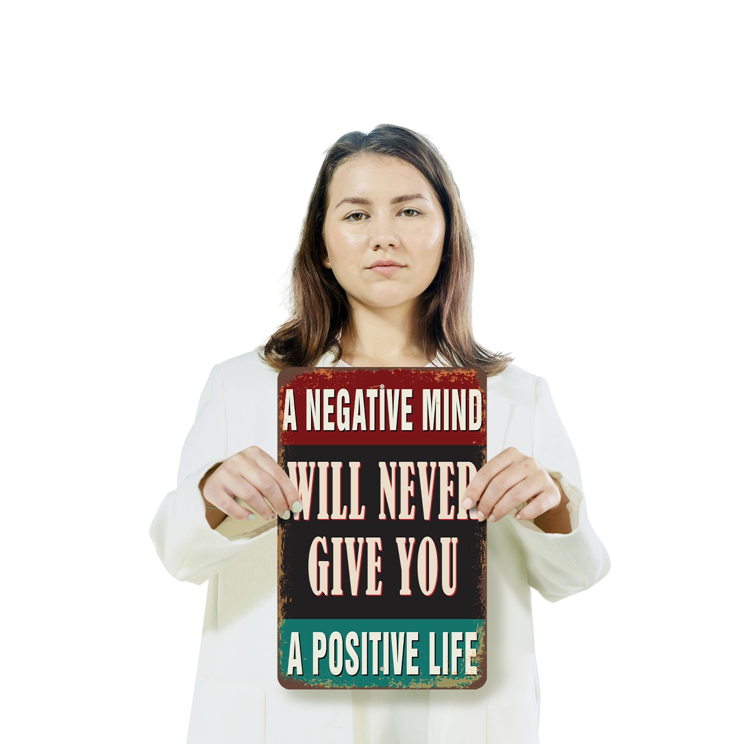 A Negative Mind Will Never Give You A Positive Life Sign Vintage Style Change
