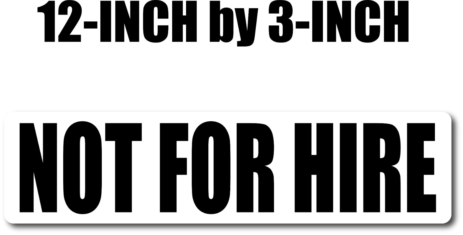 (2) NOT FOR HIRE Magnetic signs 3&Prime;× 12&Prime; Black on White FREE SHIPPING!