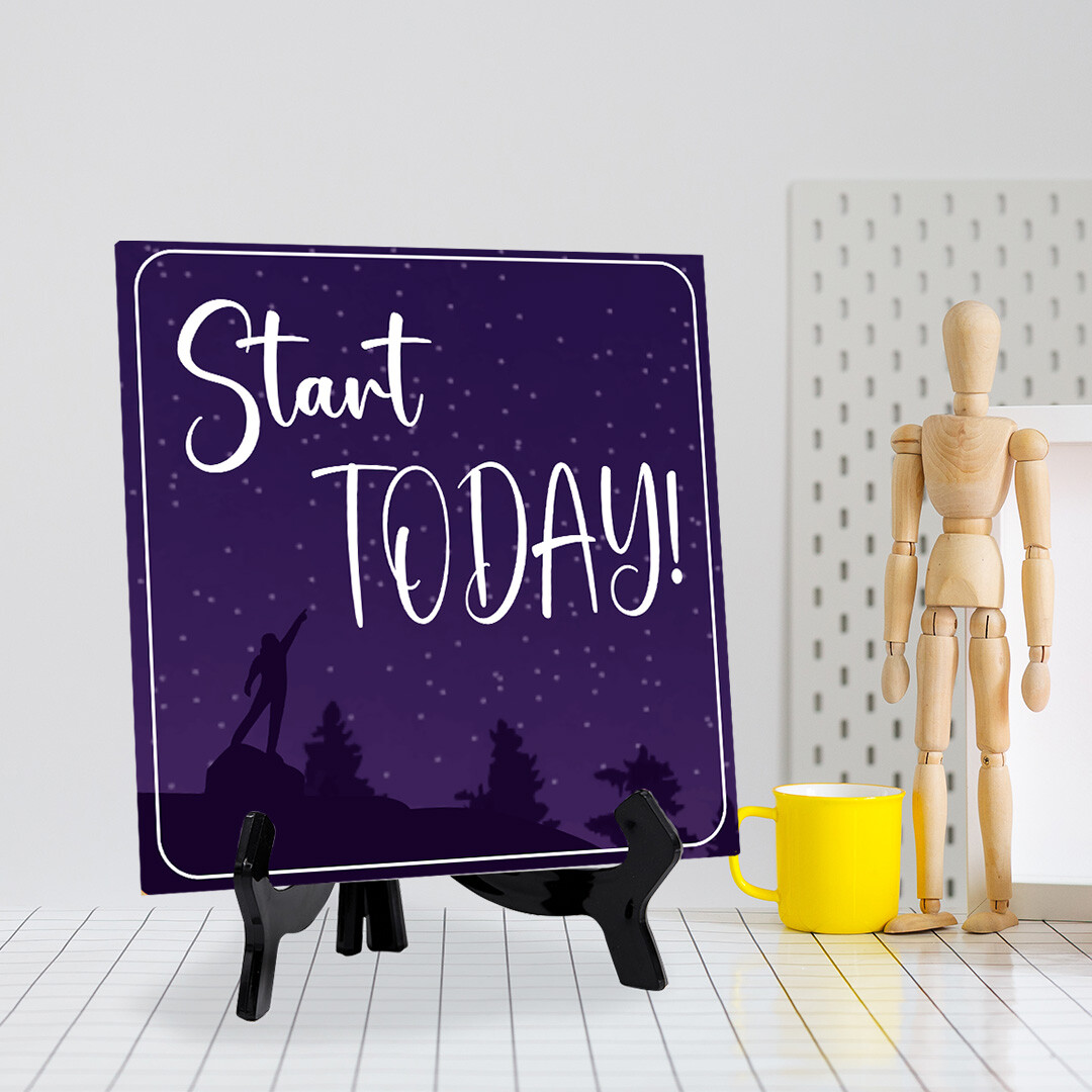 Start Today 5&Prime;x 5&Prime; Square Table Sign With Acrylic Easel