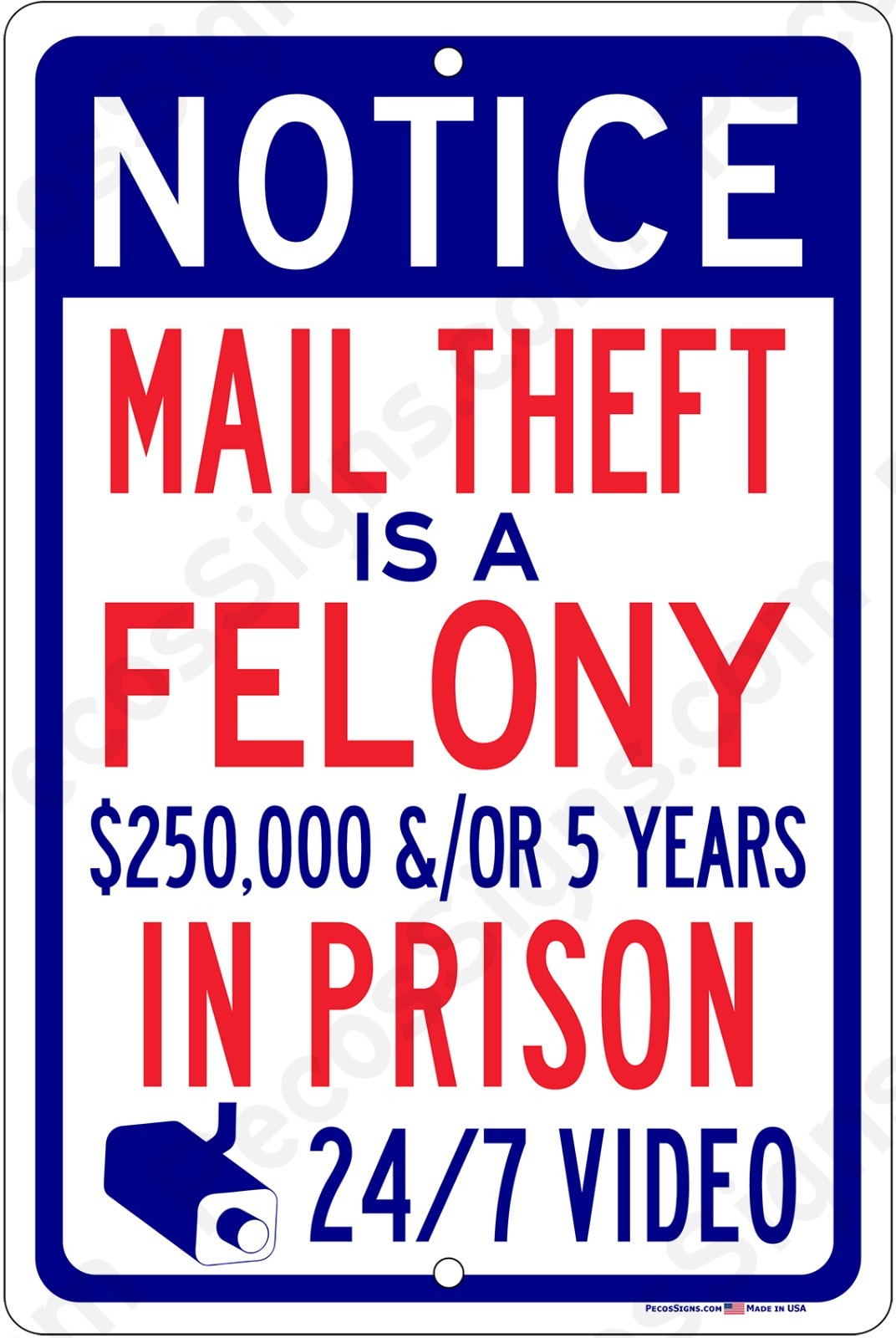 Notice Mail Theft is a Felony 24/7 Video 8&Prime;x12&Prime; Aluminum Sign Made in USA UV Pro