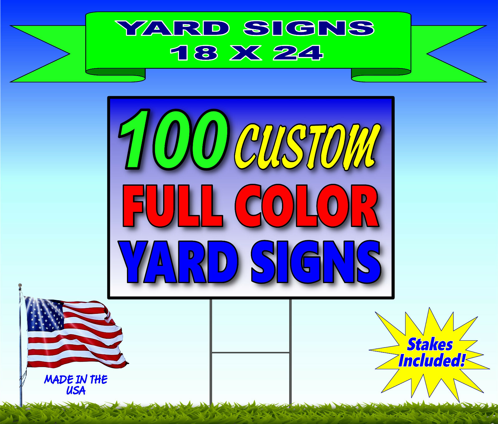 100 – 18×24 Yard Signs – Custom Design – Full Color – 2 Sided – Stakes Included!