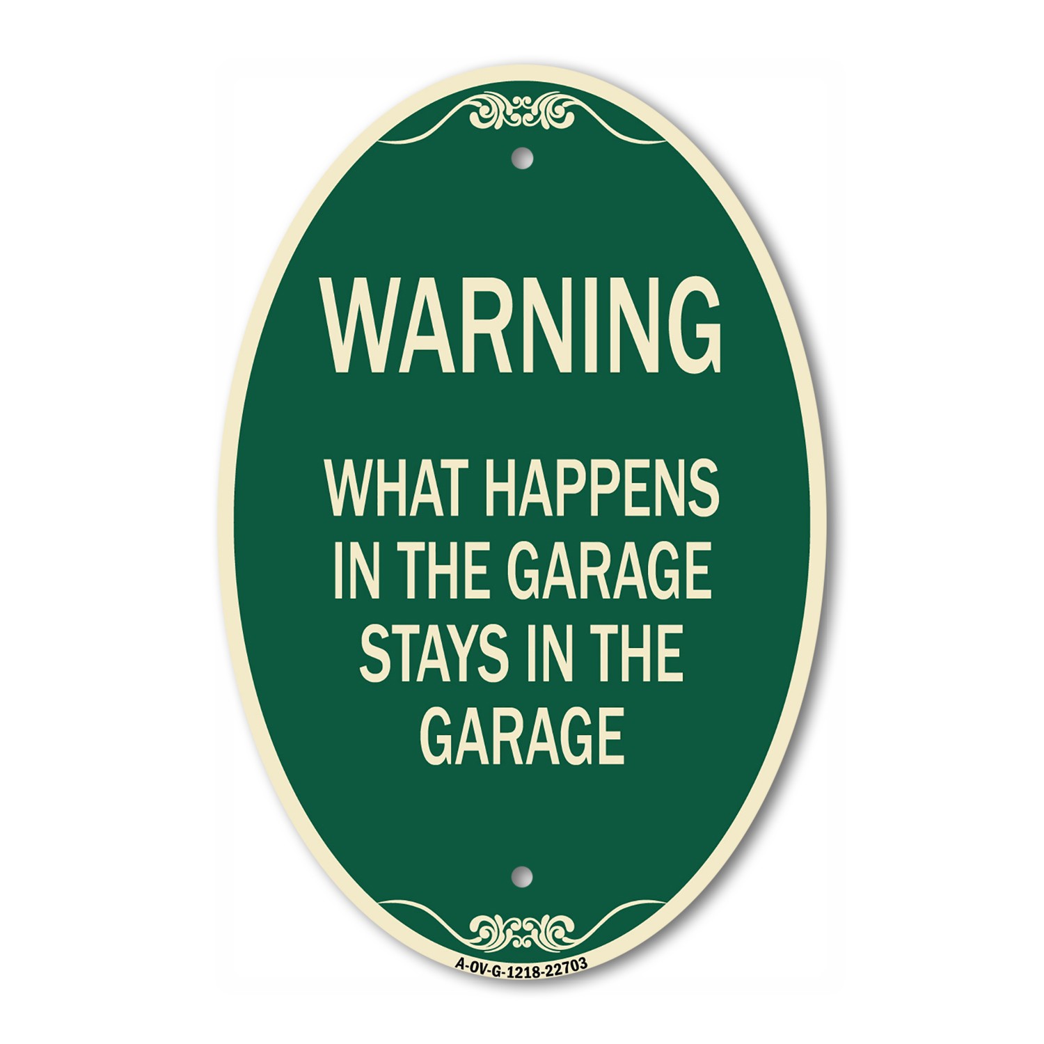 What Happens in the Garage Stays in the Garage 12&Prime; x 18&Prime; Aluminum Oval Sign