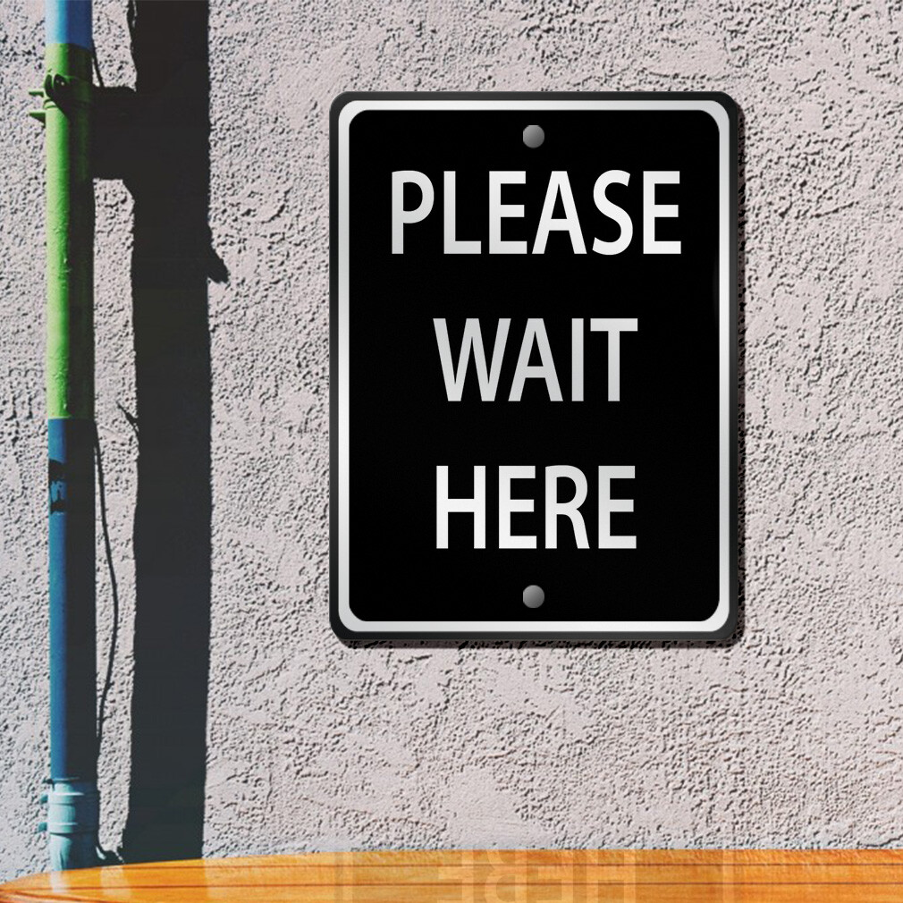 Vertical Metal Sign Please Wait Here Facility Property Weatherproof Street