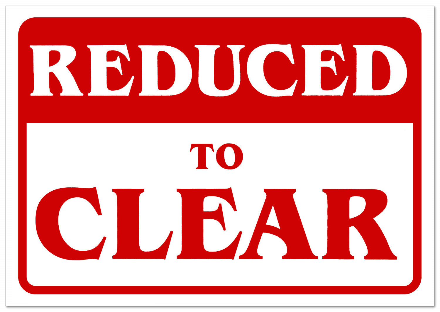 REDUCED TO CLEAR Retail Store Sale Sign Business Shopping Message Sign 11&Prime;x 7&Prime;