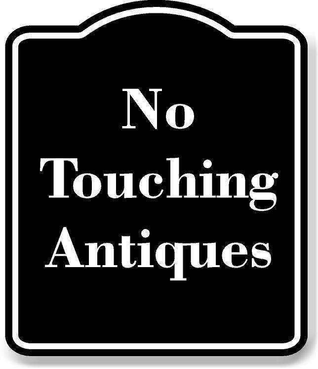 No Touching Antiques BLACK Aluminum Composite Sign