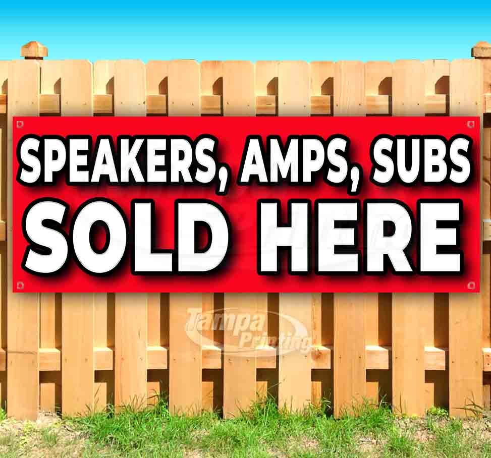 SPEAKERS, AMPS, SUBS SOLD HERE Advertising Vinyl Banner Flag Sign Many Sizes