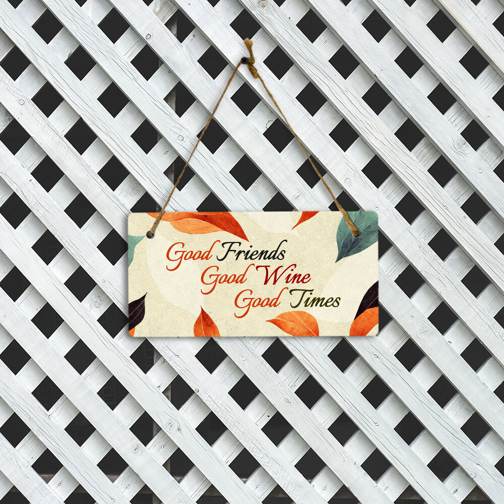 Good Friends Good Wine Good Times 5×10 Hanging Plus Wall or Door Sign