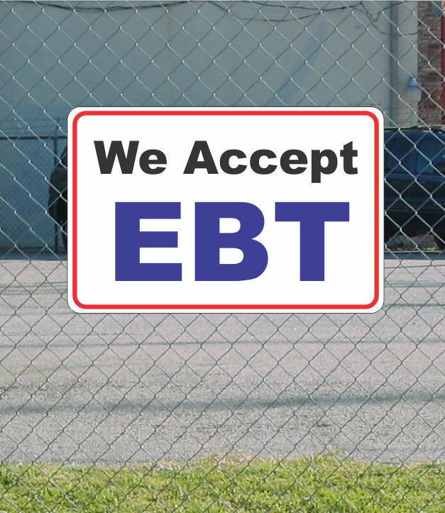 WE accept EBT Metal Sign 12&Prime;x18&Prime; New Larger Size for Store Parking Lot